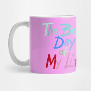 The best day of my life Mug